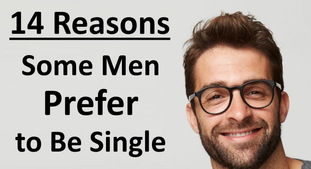 14 Reasons Some Men Prefer to Be Single – Passionate about stories